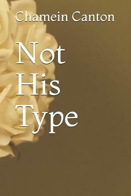 Not His Type by Chamein Canton