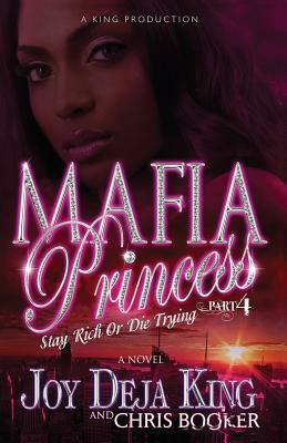 Mafia Princess Part 4 Stay Rich or Die Trying by Joy Deja King