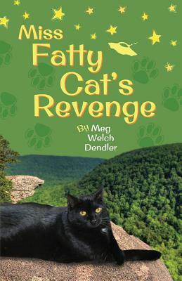 Miss Fatty Cat's Revenge by Meg Welch Dendler