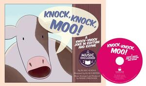 Knock, Knock, Moo!: A Knock-Knock Joke in Rhythm and Rhyme by Blake Hoena