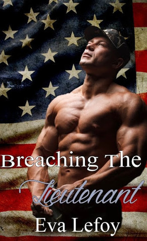 Breaching the Lieutenant by Eva LeFoy