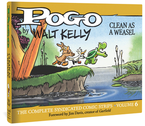 Pogo: The Complete Syndicated Comic Strips, Volume 6: Clean as a Weasel by Walt Kelly