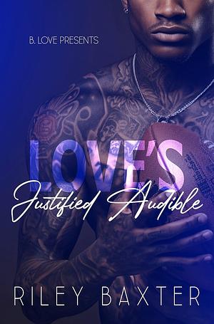 Love's Justified Audible  by Riley Baxter