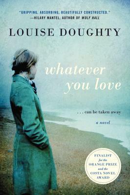 Whatever You Love by Louise Doughty