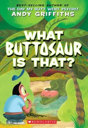 What Buttosaur Is That? by Andy Griffiths, Terry Denton