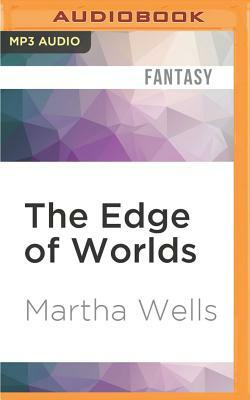 The Edge of Worlds by Martha Wells