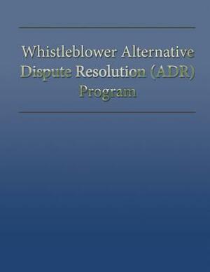 Whistleblower Alternative Dispute Resolution (ADR) Program by U. S. Department of Labor