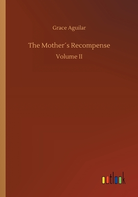 The Mother´s Recompense by Grace Aguilar