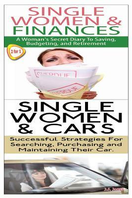 Single Women & Finance & Single Women & Cars by J. J. Jones