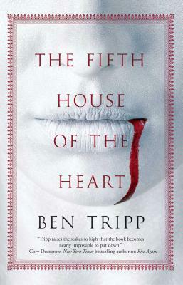 The Fifth House of the Heart by Ben Tripp
