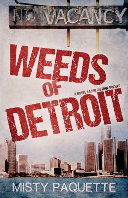 Weeds of Detroit by Misty Paquette