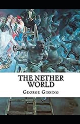 The Nether World Illustrated by George Gissing