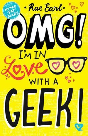 OMG! I'm in Love with a Geek! by Rae Earl