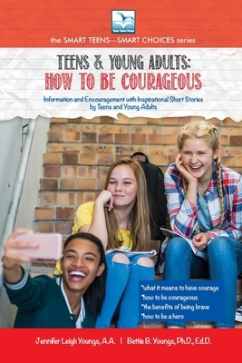 How to be Courageous: For Teens and Young Adults by Bettie Youngs, Jennifer Youngs