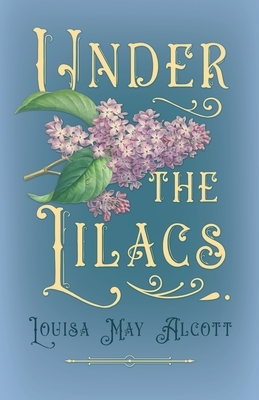 Under the Lilacs by Louisa May Alcott