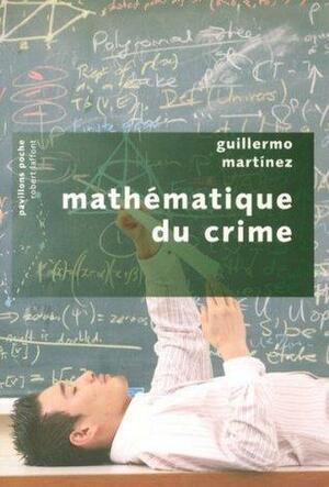 Mathématique du crime by Guillermo Martínez