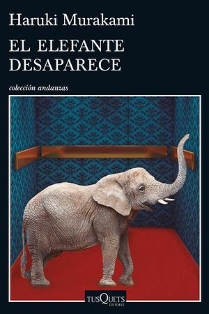 El elefante desaparece by Haruki Murakami