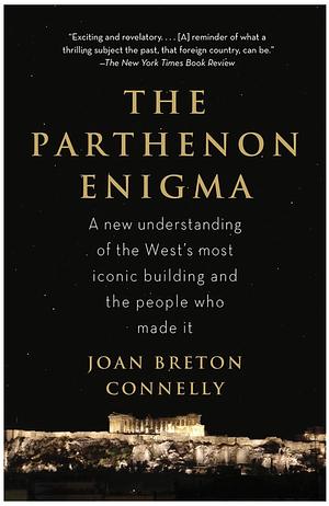 The Parthenon Enigma by Joan Breton Connelly