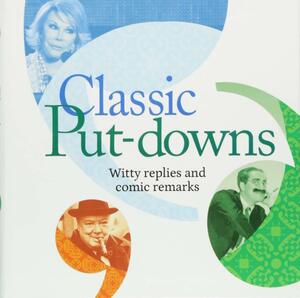 Classic Put-Downs: Insults with style by Mike Blake