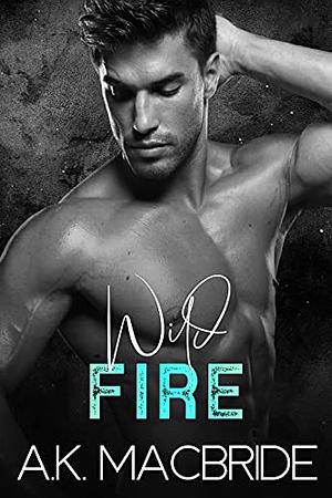 Wild Fire by A.K. MacBride