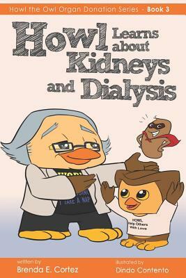 Howl Learns about Kidneys and Dialysis by Brenda E. Cortez