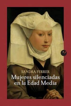 Mujeres silenciadas en la Edad Media by Sandra Ferrer Valero