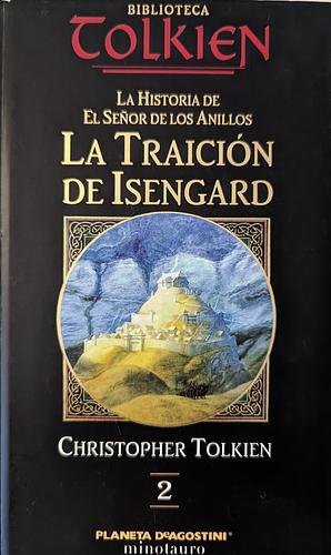 La Traición de Isengard: La Historia de El Señor de los Anillos parte 2 by J.R.R. Tolkien, J.R.R. Tolkien