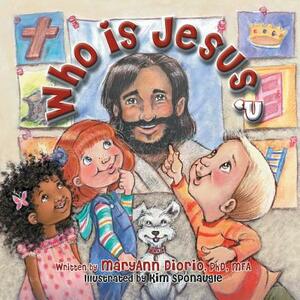 Who Is Jesus? by Maryann Diorio