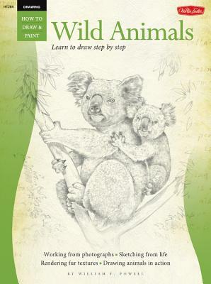 Drawing: Wild Animals: Learn to Draw Step by Step by William F. Powell