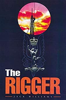 The Rigger: Operating With The SAS by Jack Williams