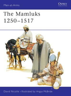 The Mamluks 1250-1517 by David Nicolle