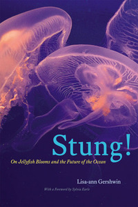 Stung!: On Jellyfish Blooms and the Future of the Ocean by Lisa-Ann Gershwin