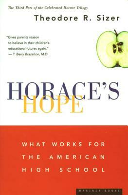 Horace's Hope: What Works for the American High School by Theodore R. Sizer