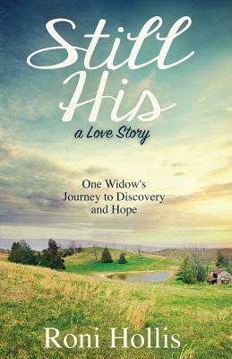 Still His: One Widow's Journey to Discovery and Hope by Hollis
