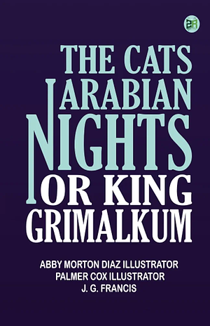 The cats' Arabian nights, or, King Grimalkum  by Abby Morton Diaz