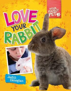 Love Your Rabbit by Judith Heneghan