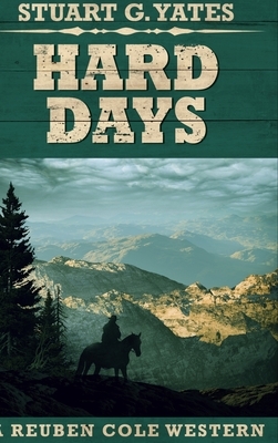 Hard Days: Large Print Hardcover Edition by Stuart G. Yates