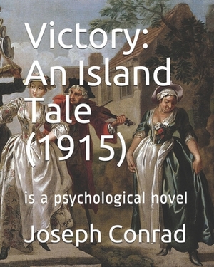 Victory: An Island Tale (1915): is a psychological novel by Joseph Conrad