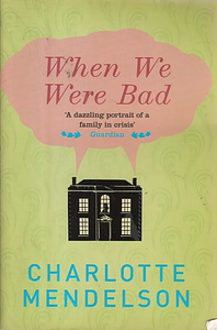 When We Were Bad by Charlotte Mendelson