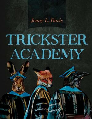 Trickster Academy by Jenny L. Davis