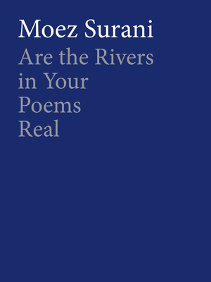 Are the Rivers in Your Poems Real by Moez Surani