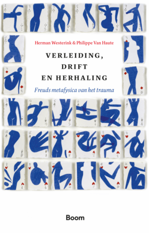 Verleiding, drift en herhaling: Freuds metafysica van het trauma by Philippe Van Haute, Herman Westerink