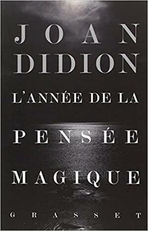 L'année de la pensée magique  The Year of Magical Thinking by Joan Didion