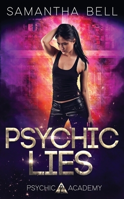 Psychic Lies: An Urban Fantasy Academy Romance by Samantha Bell