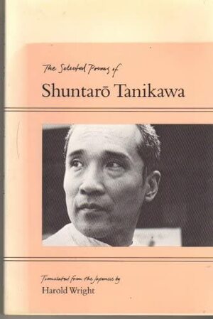 The Selected Poems of Shuntarō Tanikawa by Shuntarō Tanikawa