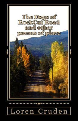 The Dogs at RockCut Road and Other Poems of Place by Loren Cruden