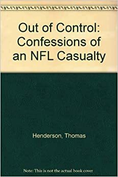 Out of Control: Confessions of an NFL Casualty by Thomas Henderson