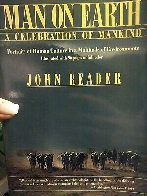 Man on Earth: A Celebration of Mankind: Portraits of Human Culture in a Multitude of Environments by John Reader