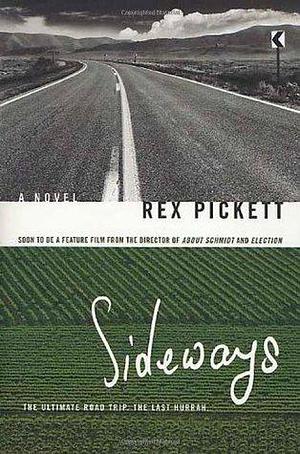 Sideways: A Novel by Rex Pickett