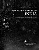 The Seven Sisters of India: Tribal Worlds Between Tibet and Burma by Aglaja Stirn, Peter Van Ham